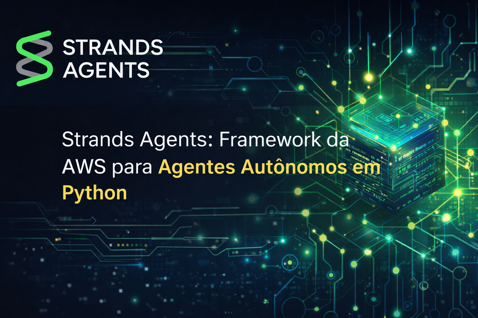 Imagem de capa do post Strands Agents: Framework da AWS para Agentes Autônomos em Python